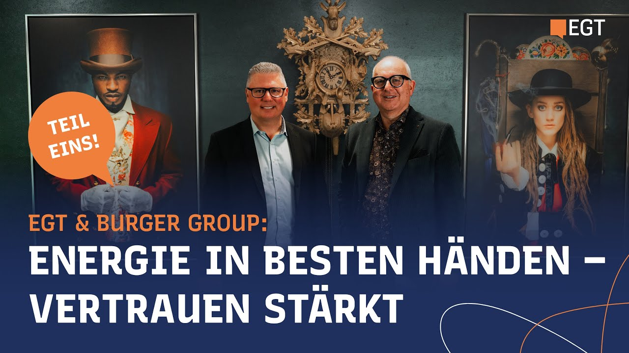 EGT & Burger Group: Energie in besten Händen – Vertrauen stärkt Zusammenarbeit